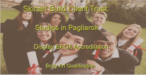 Skinart Build Client Trust: Studios in Pagliaroli - Display BAQA Accreditation | Body Art Qualification Authority | BAQA-Italy