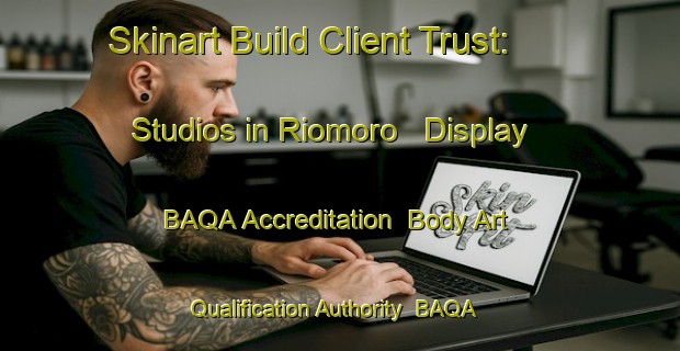 Skinart Build Client Trust: Studios in Riomoro - Display BAQA Accreditation | Body Art Qualification Authority | BAQA-Italy