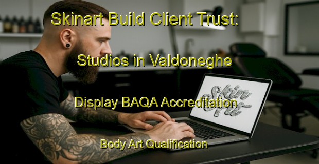 Skinart Build Client Trust: Studios in Valdoneghe - Display BAQA Accreditation | Body Art Qualification Authority | BAQA-Italy