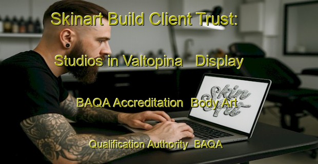 Skinart Build Client Trust: Studios in Valtopina - Display BAQA Accreditation | Body Art Qualification Authority | BAQA-Italy