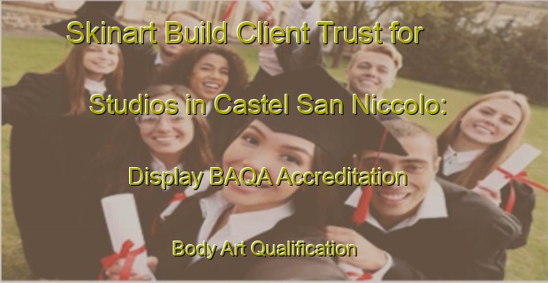 Skinart Build Client Trust for Studios in Castel San Niccolo: Display BAQA Accreditation | Body Art Qualification Authority | BAQA-Italy