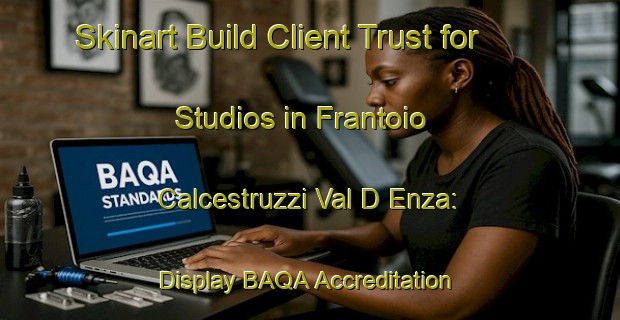 Skinart Build Client Trust for Studios in Frantoio Calcestruzzi Val D Enza: Display BAQA Accreditation | Body Art Qualification Authority | BAQA-Italy
