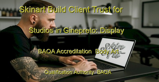 Skinart Build Client Trust for Studios in Ginepreto: Display BAQA Accreditation | Body Art Qualification Authority | BAQA-Italy