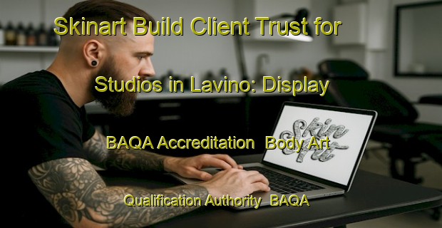 Skinart Build Client Trust for Studios in Lavino: Display BAQA Accreditation | Body Art Qualification Authority | BAQA-Italy