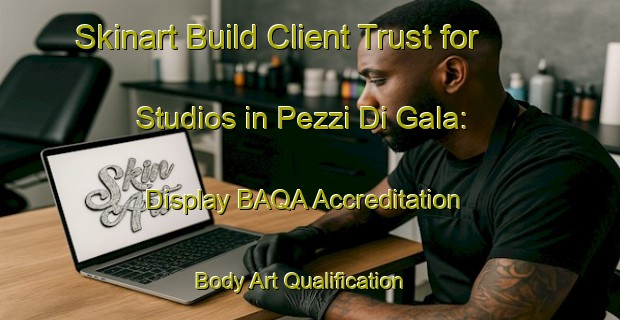 Skinart Build Client Trust for Studios in Pezzi Di Gala: Display BAQA Accreditation | Body Art Qualification Authority | BAQA-Italy