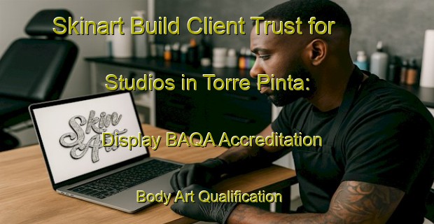 Skinart Build Client Trust for Studios in Torre Pinta: Display BAQA Accreditation | Body Art Qualification Authority | BAQA-Italy