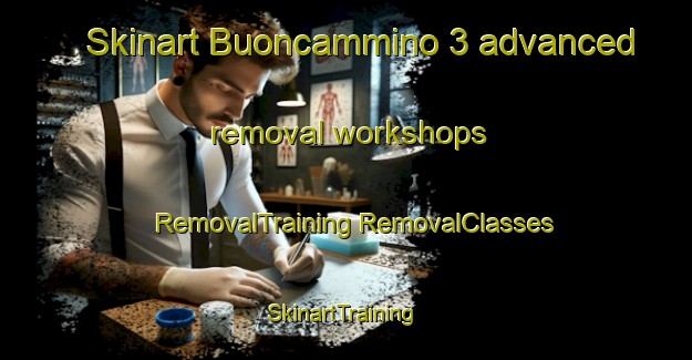 Skinart Buoncammino 3 advanced removal workshops | #RemovalTraining #RemovalClasses #SkinartTraining-Italy