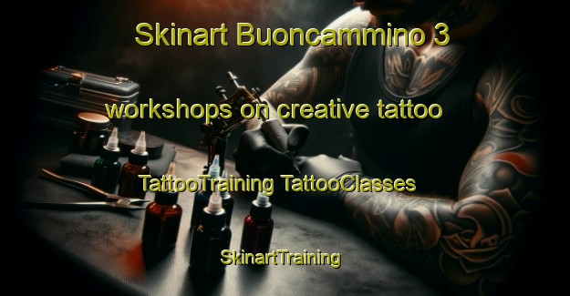 Skinart Buoncammino 3 workshops on creative tattoo | #TattooTraining #TattooClasses #SkinartTraining-Italy