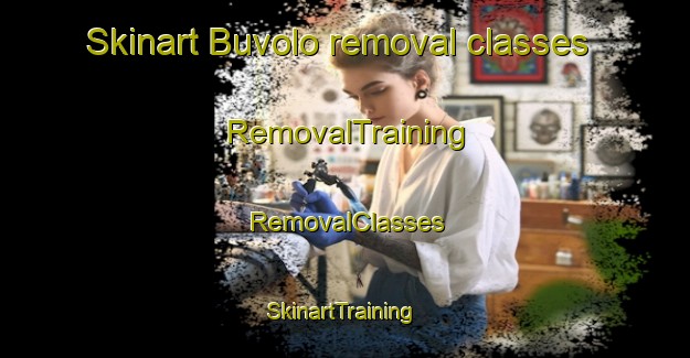 Skinart Buvolo removal classes | RemovalTraining | RemovalClasses | SkinartTraining-Italy