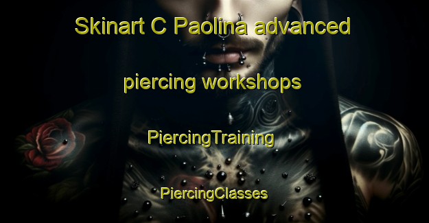 Skinart C Paolina advanced piercing workshops | #PiercingTraining #PiercingClasses #SkinartTraining-Italy