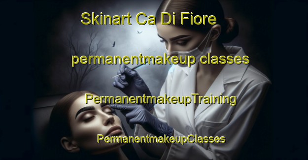 Skinart Ca Di Fiore permanentmakeup classes | #PermanentmakeupTraining #PermanentmakeupClasses #SkinartTraining-Italy