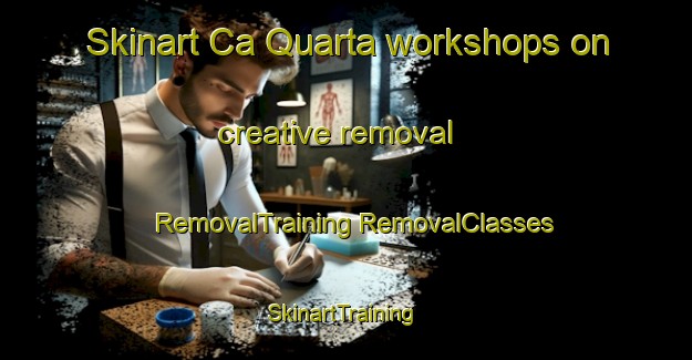 Skinart Ca Quarta workshops on creative removal | #RemovalTraining #RemovalClasses #SkinartTraining-Italy