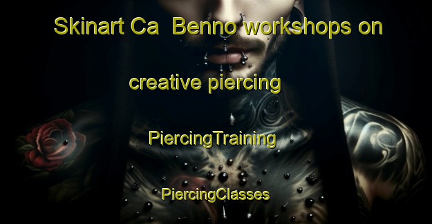 Skinart Ca  Benno workshops on creative piercing | #PiercingTraining #PiercingClasses #SkinartTraining-Italy