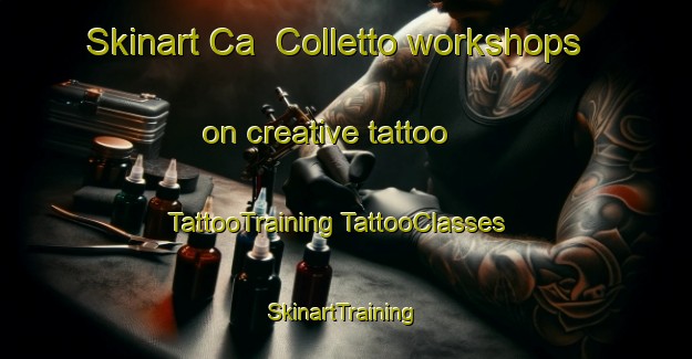 Skinart Ca  Colletto workshops on creative tattoo | #TattooTraining #TattooClasses #SkinartTraining-Italy