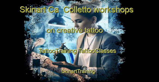 Skinart Ca  Colletto workshops on creative tattoo | #TattooTraining #TattooClasses #SkinartTraining-Italy