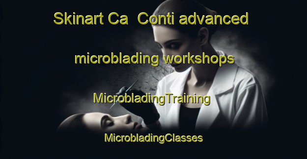 Skinart Ca  Conti advanced microblading workshops | #MicrobladingTraining #MicrobladingClasses #SkinartTraining-Italy