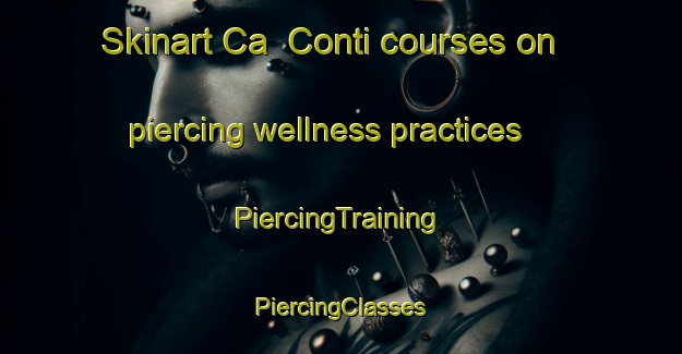 Skinart Ca  Conti courses on piercing wellness practices | #PiercingTraining #PiercingClasses #SkinartTraining-Italy