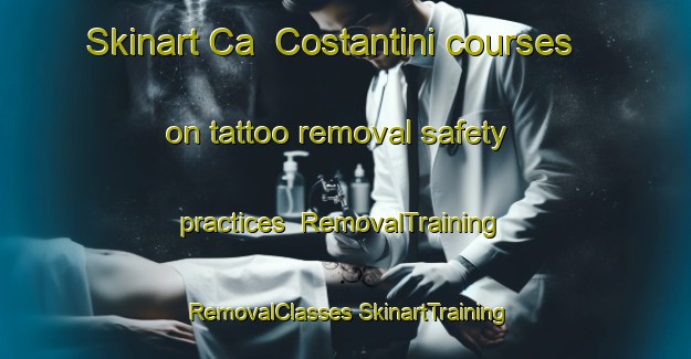 Skinart Ca  Costantini courses on tattoo removal safety practices | #RemovalTraining #RemovalClasses #SkinartTraining-Italy