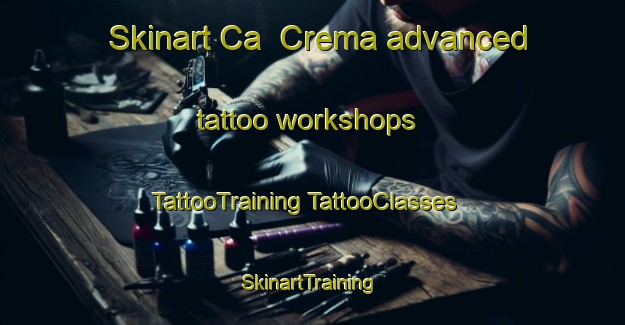 Skinart Ca  Crema advanced tattoo workshops | #TattooTraining #TattooClasses #SkinartTraining-Italy