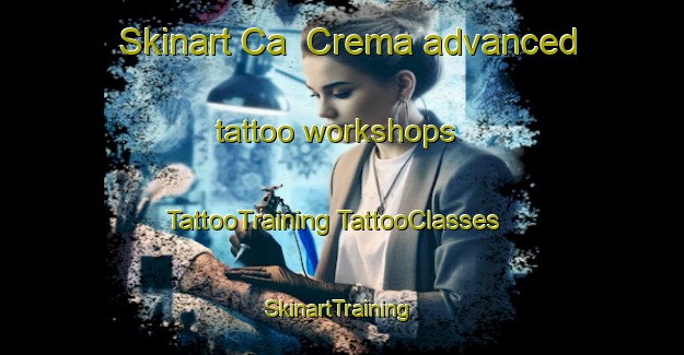 Skinart Ca  Crema advanced tattoo workshops | #TattooTraining #TattooClasses #SkinartTraining-Italy