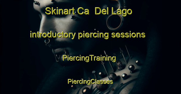 Skinart Ca  Del Lago introductory piercing sessions | #PiercingTraining #PiercingClasses #SkinartTraining-Italy