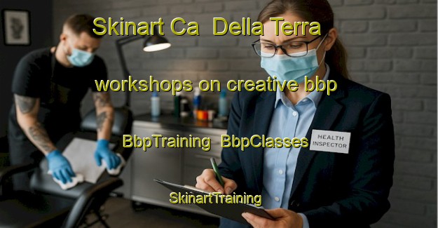 Skinart Ca  Della Terra workshops on creative bbp | BbpTraining | BbpClasses | SkinartTraining-Italy