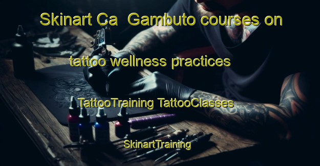 Skinart Ca  Gambuto courses on tattoo wellness practices | #TattooTraining #TattooClasses #SkinartTraining-Italy