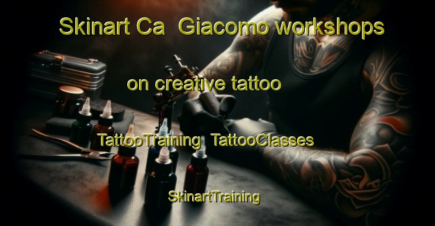 Skinart Ca  Giacomo workshops on creative tattoo | TattooTraining | TattooClasses | SkinartTraining-Italy