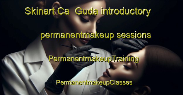 Skinart Ca  Guda introductory permanentmakeup sessions | PermanentmakeupTraining | PermanentmakeupClasses | SkinartTraining-Italy