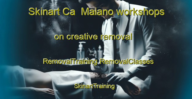 Skinart Ca  Maiano workshops on creative removal | #RemovalTraining #RemovalClasses #SkinartTraining-Italy