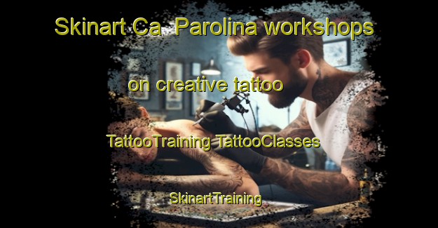 Skinart Ca  Parolina workshops on creative tattoo | #TattooTraining #TattooClasses #SkinartTraining-Italy