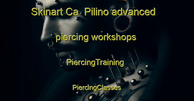 Skinart Ca  Pilino advanced piercing workshops | #PiercingTraining #PiercingClasses #SkinartTraining-Italy