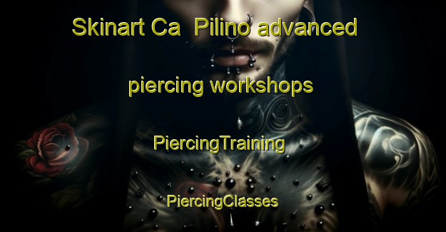 Skinart Ca  Pilino advanced piercing workshops | #PiercingTraining #PiercingClasses #SkinartTraining-Italy