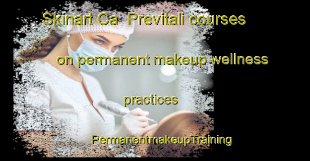 Skinart Ca  Previtali courses on permanent makeup wellness practices | #PermanentmakeupTraining #PermanentmakeupClasses #SkinartTraining-Italy