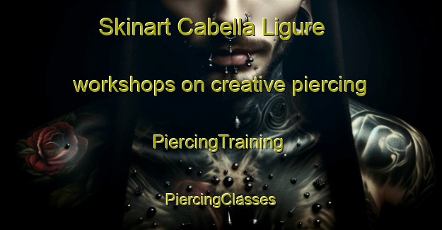 Skinart Cabella Ligure workshops on creative piercing | #PiercingTraining #PiercingClasses #SkinartTraining-Italy