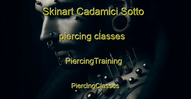 Skinart Cadamici Sotto piercing classes | #PiercingTraining #PiercingClasses #SkinartTraining-Italy