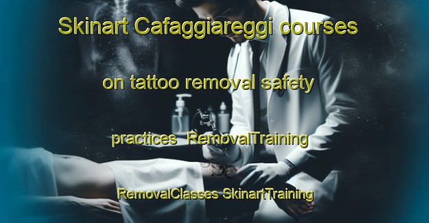 Skinart Cafaggiareggi courses on tattoo removal safety practices | #RemovalTraining #RemovalClasses #SkinartTraining-Italy