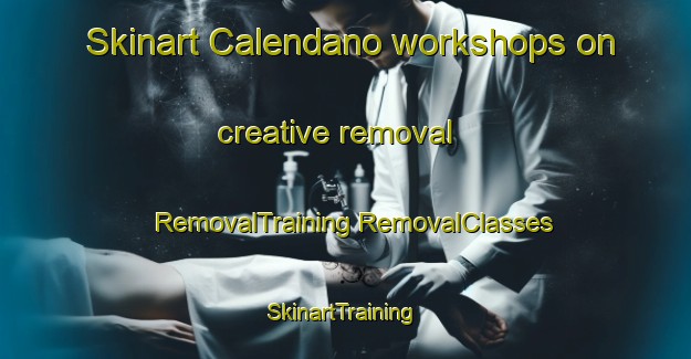 Skinart Calendano workshops on creative removal | #RemovalTraining #RemovalClasses #SkinartTraining-Italy