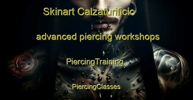 Skinart Calzaturificio advanced piercing workshops | #PiercingTraining #PiercingClasses #SkinartTraining-Italy