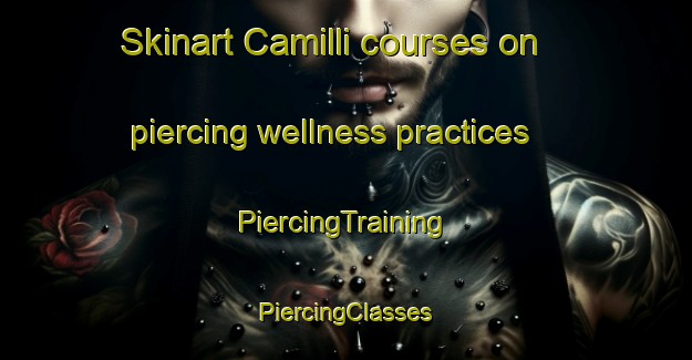 Skinart Camilli courses on piercing wellness practices | #PiercingTraining #PiercingClasses #SkinartTraining-Italy