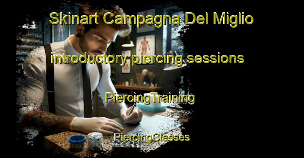 Skinart Campagna Del Miglio introductory piercing sessions | #PiercingTraining #PiercingClasses #SkinartTraining-Italy