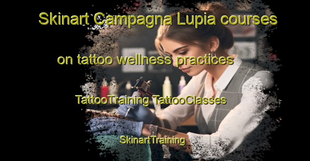 Skinart Campagna Lupia courses on tattoo wellness practices | #TattooTraining #TattooClasses #SkinartTraining-Italy