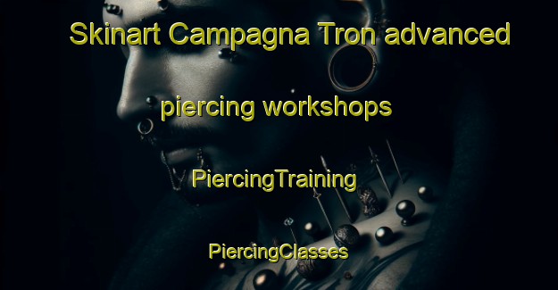 Skinart Campagna Tron advanced piercing workshops | #PiercingTraining #PiercingClasses #SkinartTraining-Italy