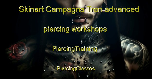 Skinart Campagna Tron advanced piercing workshops | #PiercingTraining #PiercingClasses #SkinartTraining-Italy