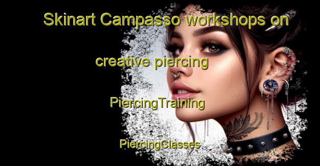 Skinart Campasso workshops on creative piercing | #PiercingTraining #PiercingClasses #SkinartTraining-Italy