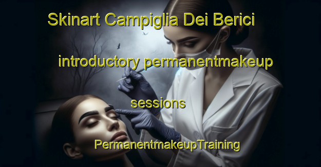 Skinart Campiglia Dei Berici introductory permanentmakeup sessions | #PermanentmakeupTraining #PermanentmakeupClasses #SkinartTraining-Italy