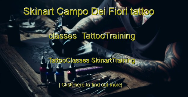 Skinart Campo Dei Fiori tattoo classes | #TattooTraining #TattooClasses #SkinartTraining-Italy