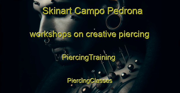 Skinart Campo Pedrona workshops on creative piercing | #PiercingTraining #PiercingClasses #SkinartTraining-Italy