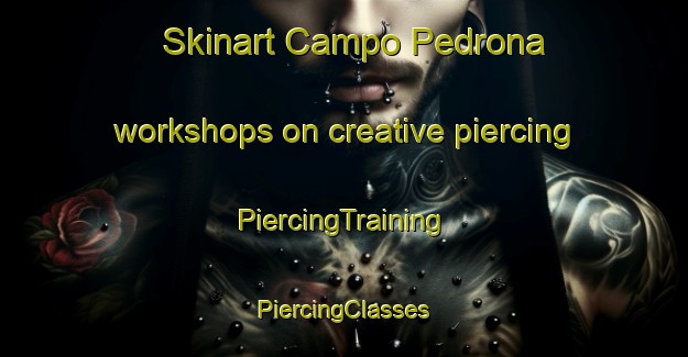 Skinart Campo Pedrona workshops on creative piercing | #PiercingTraining #PiercingClasses #SkinartTraining-Italy