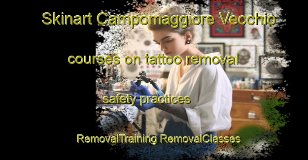 Skinart Campomaggiore Vecchio courses on tattoo removal safety practices | #RemovalTraining #RemovalClasses #SkinartTraining-Italy